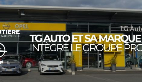 TG AUTO et sa marque OPEL intègre le groupe PROTIERE !